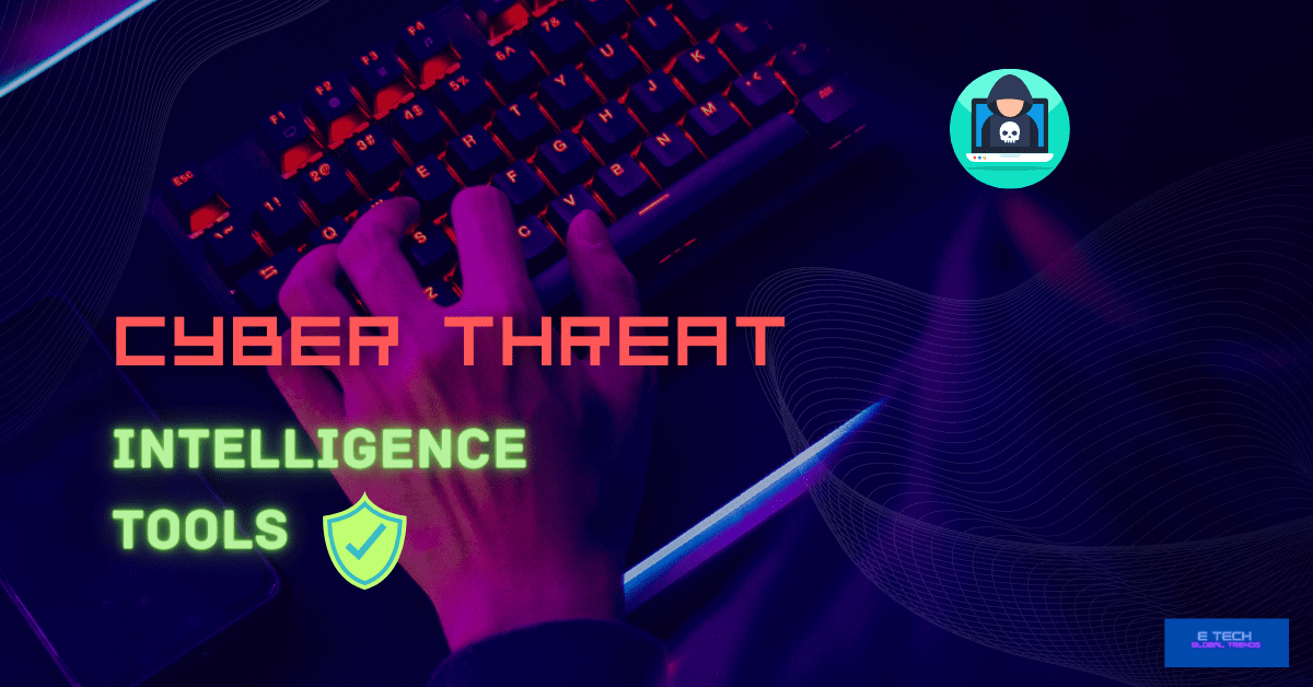 cyber threat intelligence tools are dominating now