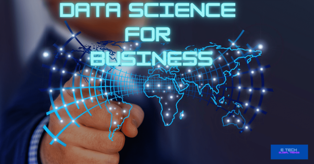 Data Science for Business - E TECH GLOBAL TRENDS